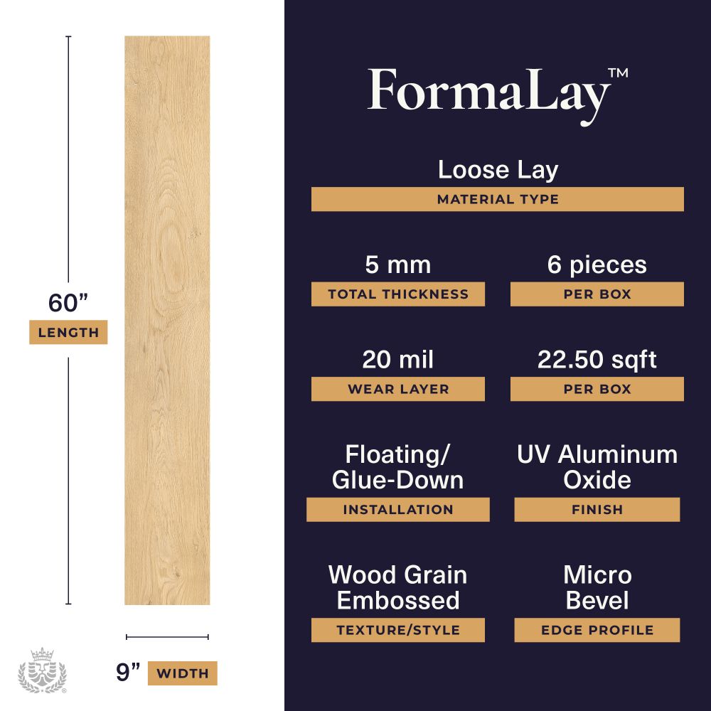 FormaLay Loose Lay plank specifications: 60” long, 9” wide; 5 mm thick, 6 pieces per box, 20 mil wear layer, 22.5 sqft per box, floating or glue‑down install, UV aluminum oxide finish, wood grain embossed texture, micro bevel edge.